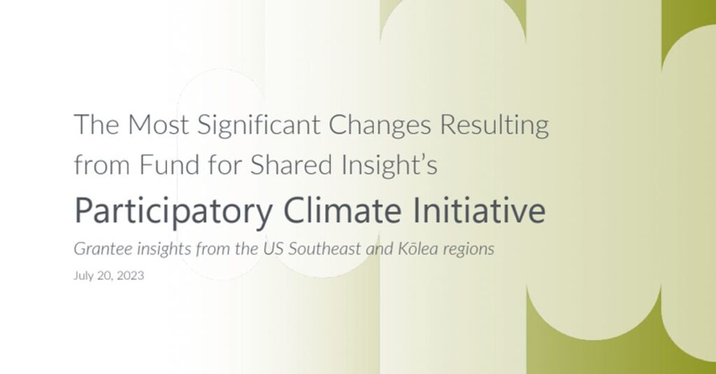 The Most Significant Changes Resulting from Fund for Shared Insight’s Participatory Climate Initiative