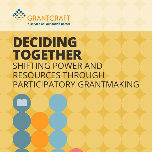 Deciding Together: Shifting Power and Resources through Participatory Grantmaking