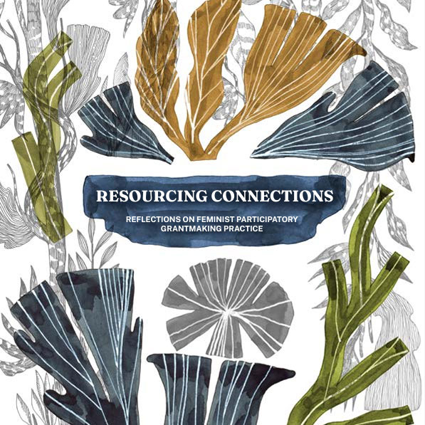 Resourcing Connections: Reflections on feminist Participatory Grantmaking practice