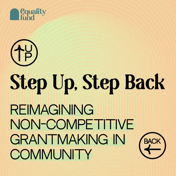 Step Up, Step Back Reimagining non-competitive grantmaking in community.jpg